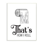 " That's How I Roll Toilet Paper Bathroom Word Design "