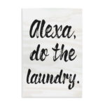 Alexa Do The Laundry by Daphne Polselli - Textual Art Print