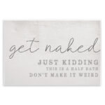 Get Naked This Is A Half Bath by Daphne Polselli - Textual Art Print