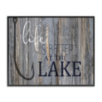 Life Better Lake Quote Fish Lakehouse Cabin Nautical Phrase by Kim Allen - Graphic Art Print