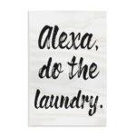 Alexa Do The Laundry by Daphne Polselli - Textual Art Print - Image 8