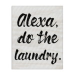 Alexa Do The Laundry by Daphne Polselli - Textual Art Print - Image 8