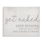 Get Naked This Is A Half Bath by Daphne Polselli - Textual Art Print - Image 8